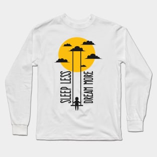 Dream More Long Sleeve T-Shirt